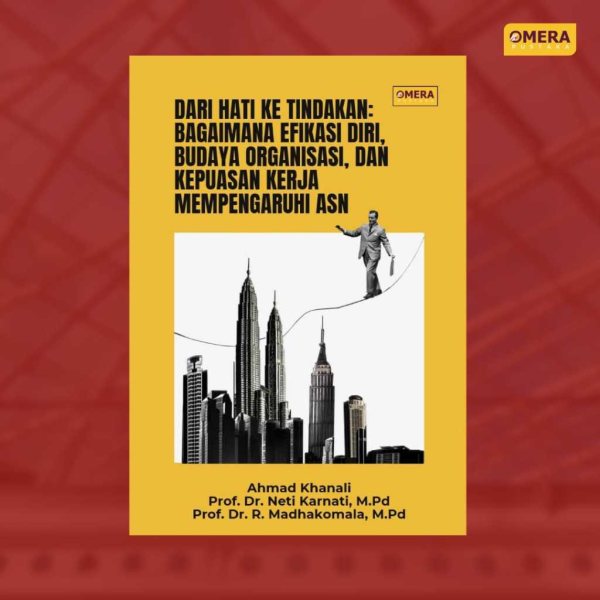 Sampul buku Dari Hati ke Tindakan: Bagaimana Efikasi Diri, Budaya Organisasi, dan Kepuasan Kerja Mempengaruhi ASN